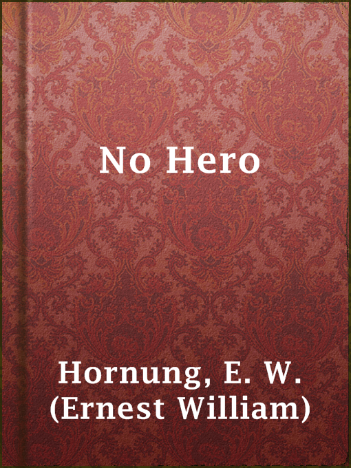 E. W. (Ernest William) Hornung作のNo Heroの作品詳細 - 貸出可能